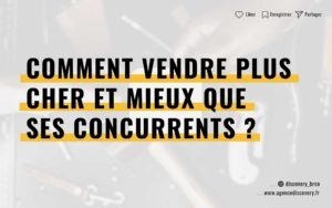 Article pour vendre plus cher et mieux que ses concurrents - Agence Discovery