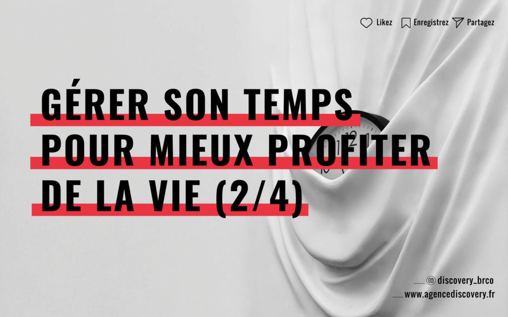 Gérer son temps pour mieux profiter de la vie - 2/4 - Agence Discovery