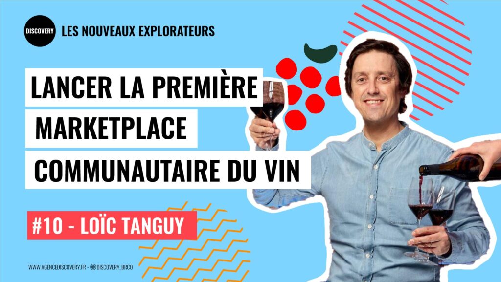 Podcast Les Grappes, Loïc Tanguy, fondateur de Les Grappes | Podcast les Nouveaux Explorateurs par l'Agence Discovery
